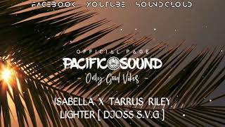 Isabella x Tarrus Riley  Lighter  Djoss SVG remix [upl. by Assitruc]