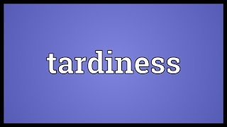 Tardiness Meaning [upl. by Lerual]