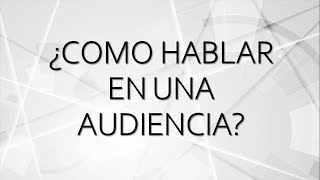 ¿Como hablar en una audiencia  Tu Abogado Virtual [upl. by Amaerd]