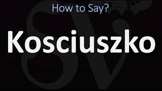 How to Pronounce Kosciuszko CORRECTLY [upl. by Dita]