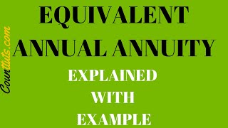 Equivalent Annual Annuity  Explained with Example [upl. by Nashner452]