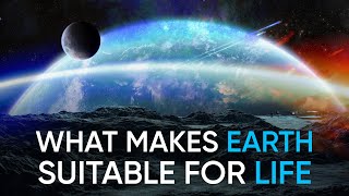 What Makes Earth Suitable For Life [upl. by Imuya322]