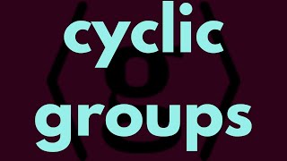 Abstract Algebra  Cyclic Groups [upl. by Ken854]