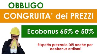 Obbligo congruità dei prezzi rispetto DEI anche per Ecobonus ordinari 65 e 50 e bonus facciate [upl. by Ardnossak966]