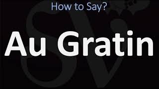 How to Pronounce Au Gratin CORRECTLY  French amp English Pronunciation [upl. by Monreal882]