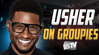 Usher Speaks on Ratchet Groupies Smashing to His Own Music Good quotKissersquot and More  BigBoyTV [upl. by Nyladnarb301]