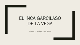 El Inca Garcilaso de la Vega Clase Virtual de Literatura Peruana [upl. by Acinelav]