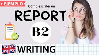 Cómo escribir un REPORT en inglés  Writing B2 First TIPS Y ESTRUCTURA [upl. by Snodgrass]