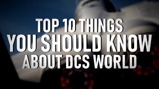 DCS WORLD  Top 10 Things You Should Know [upl. by Heyde]