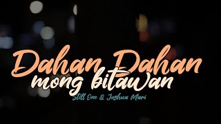 Dahan dahan mong bitawan  Still One amp Joshua Mari Lyrics [upl. by Zandt]