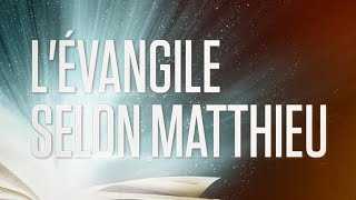 « Lévangile selon Matthieu »  Le Nouveau Testament  La Sainte Bible Part 1 VF Complet [upl. by Ynnav874]