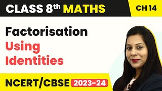 Factorisation Using Identities  Factorisation  Class 8 Maths [upl. by Anabahs]