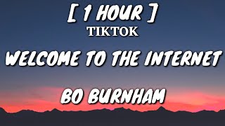 Bo Burnham  Welcome To The Internet Lyrics 1 Hour Loop TikTok Song [upl. by Nannek]