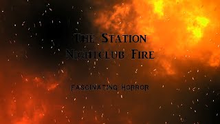 The Station Nightclub Fire  A Short Documentary  Fascinating Horror [upl. by Hillary38]