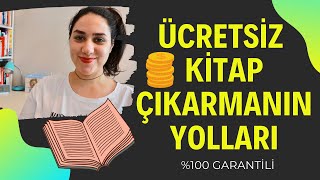 Ücretsiz Kitap Çıkarmanın Yolları  \u00100 GARANTİLİ bedava kitap bastırmak [upl. by Aidyl]