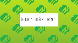 Welcome to the Girl Scout Song Library [upl. by Engis]