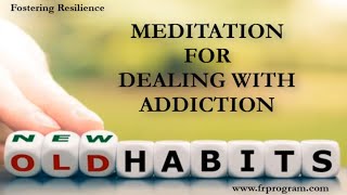 Meditation for Dealing with Addiction [upl. by Ecinahc102]