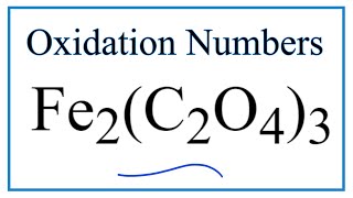 How to find the Oxidation Number for Fe in Fe2C2O43 [upl. by Koeppel]