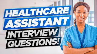 HEALTHCARE ASSISTANT HCA Interview Questions amp Answers [upl. by Lina440]