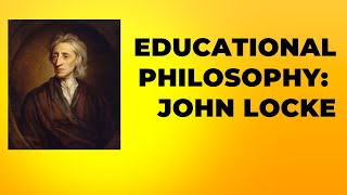 Educational Philosophy  John Locke [upl. by Ordnazil]