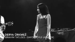 İbrahim Tatlıses  Haydi söyle Cover by Derya [upl. by Dorothee]