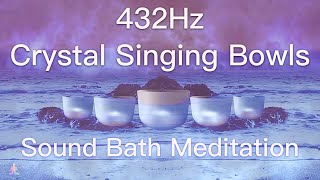 432Hz Crystal Singing Bowls Sound Bath  Relaxing Waves  Deep Healing Meditation Music [upl. by Main451]