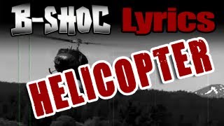 BSHOC  Helicopter Lyrics [upl. by Kaiulani]