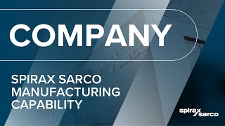 Spirax Sarco Manufacturing Capability [upl. by Anohs129]