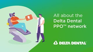 All about the Delta Dental PPO network [upl. by Nolan294]