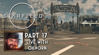 Oxhorn Plays Starfield  Part 17 [upl. by Glasgo]