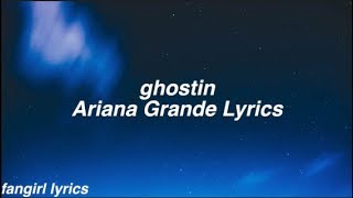 ghostin  Ariana Grande Lyrics [upl. by Tay]