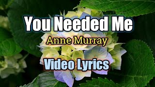 You Needed Me  Anne Murray Lyrics Video [upl. by Sontag]