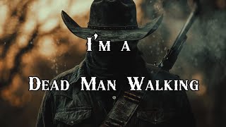 Im a Dead Man Walkin [upl. by Algy]