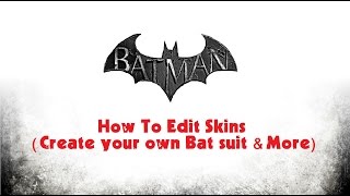 TUTORIAL Batman Arkham Asylum amp City How To Edit Skins [upl. by Alair584]