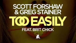 Scott Forshaw amp Greg Stainer feat Brit Chick  Too Easily Original Club Mix [upl. by Nnylirak]