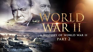 World War II A History of WWII Part 2  Full Documentary [upl. by Leanahtan]