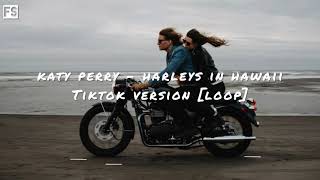 Katy Perry  Harleys In Hawaii TikTok version  Loop  You and I Riding Harleys in Hawaii [upl. by Sihunn]