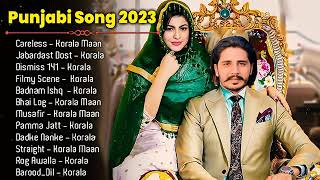 KORALA MAAN All Hit Songs KORALA MAAN ALL SONGS Punjabi Jukebox 2023Punjabi Hit Song Korala Maan [upl. by Ogawa66]