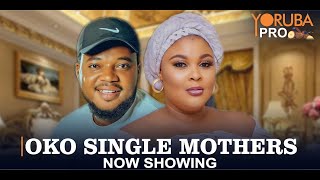 OKO SINGLE MOTHERS Latest Yoruba Movie 2025  Brother Jacob  Ireti Osayemi  Zainab Bakare [upl. by Witte]