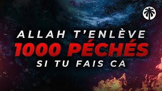 ALLAH T’ENLÈVE 1000 PÉCHÉS JUSTE EN FAISANT ÇA [upl. by Epilif]