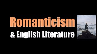 Romanticism amp English Literature [upl. by Gerhard188]