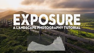 MASTERING EXPOSURE  A Landscape Photography Tutorial [upl. by Irehj]