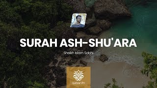 Mesmerising Quran Recitation  Surah AshShuara  Islam Sobhi  سورة الشعراء  القارئ اسلام صبحي [upl. by Aduh653]