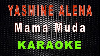 Yasmine Alena  Mama Muda Karaoke  LMusical [upl. by Akcired845]