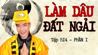 CHUYỆN MA CHÚ 3 DUY  TẬP 514 LÀM DÂU ĐẤT NGẢI phần 1 [upl. by Llydnek]