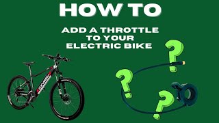 HOW TO ADD A THROTTLE TO YOUR ELECTRIC BIKE [upl. by Sandro]