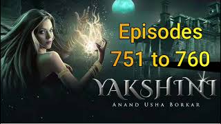 Yakshini episode 751 to 760 yakshini horror700 [upl. by Bondie]