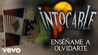 Intocable  Enséñame A Olvidarte Lyric Video [upl. by Sidnee875]