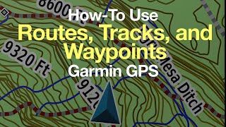 Garmin GPS HowTo Use Routes Tracks and Waypoints [upl. by Naniac32]