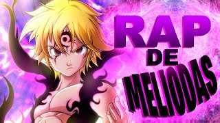 RAP DE MELIODAS  NANATSU NO TAIZAI  IVANGEL MUSIC Ft Hollywood Legend [upl. by Nodnek]